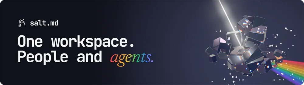 salt.md: One workspace. People and agents.